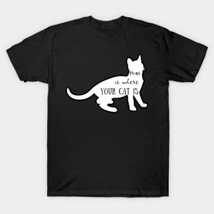 Home Is Where Your Cat Is T-Shirt